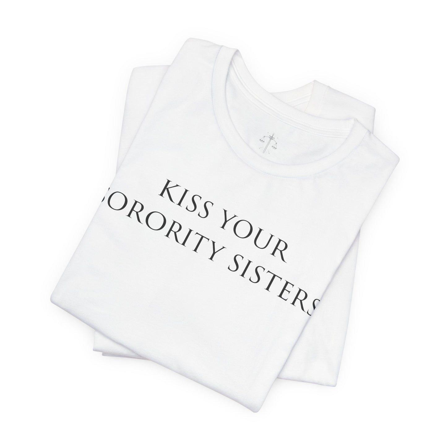 Kiss Your Sorority Sisters Tee