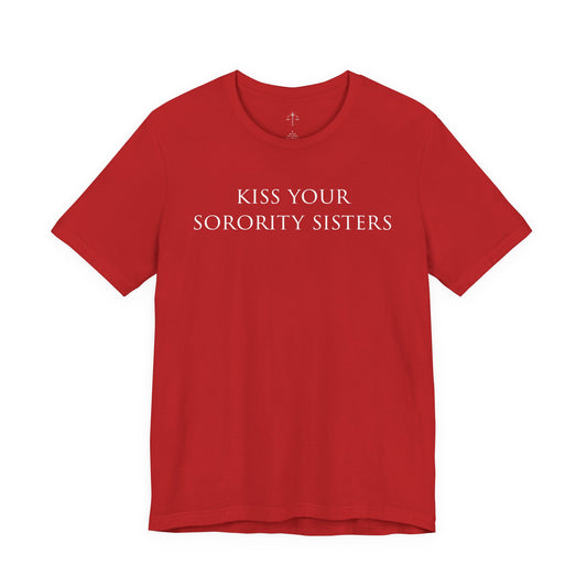 Kiss Your Sorority Sisters Tee