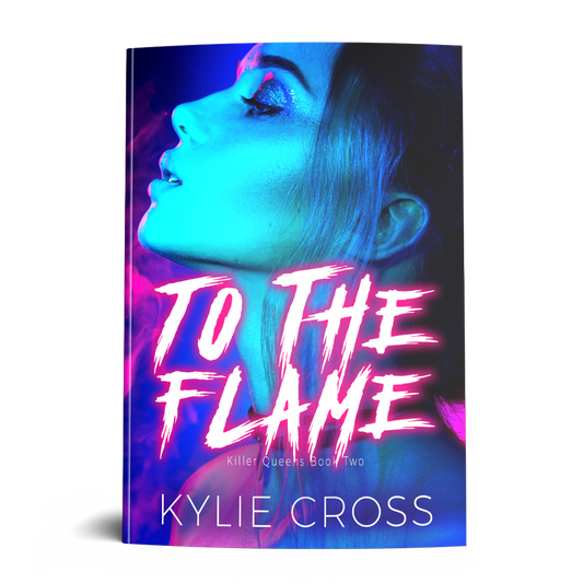 To The Flame: A Dark Sapphic Why Choose Romance (Killer Queens Book 2) - SIGNED PAPERBACK